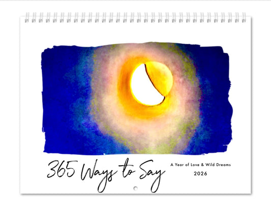 365 Ways to Say - A Year of Love & Wild Dreams 2026